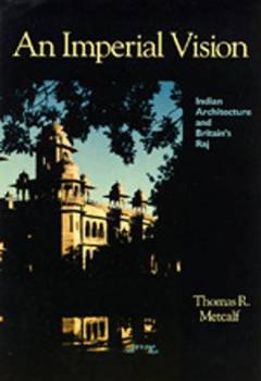 An imperial vision : Indian architecture and Britain's raj