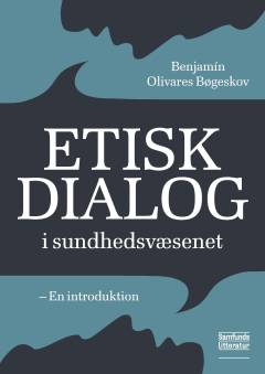 Etisk dialog i sundhedsvæsenet : en introduktion