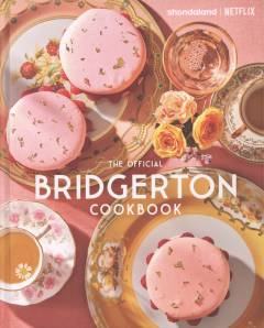 Bridgerton : the official cookbook