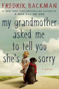 My grandmother asked me to tell you she's sorry : a novel