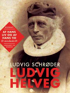 Ludvig Helveg. Af hans liv og af hans tid. Et mindeskrift