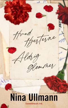 Hvad hjerterne aldrig glemmer : en romance-roman