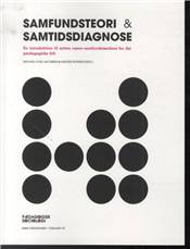 Samfundsteori & samtidsdiagnose : en introduktion til sytten nyere samfundstænkere for det pædagogiske felt