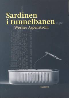 Sardinen i tunnelbanen : digte 1946-97