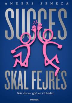Succes skal fejres! : når du er god, er vi bedst!