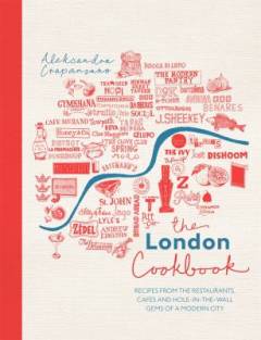 The London cookbook : recipes from the restaurants, cafes, and hole-in-the-wall gems of a modern city