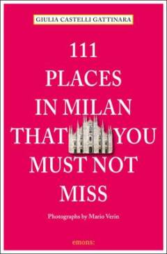 111 places in Milan that you must not miss