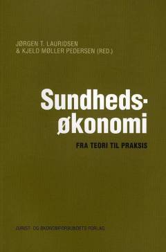 Sundhedsøkonomi : fra teori til praksis