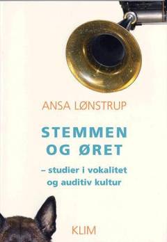 Stemmen og øret : studier i vokalitet og auditiv kultur