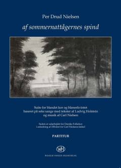 Af sommernattågernes spind : suite for blandet kor og blæserkvintet : baseret på seks sange med tekster af Ludvig Holstein og musik af Carl Nielsen