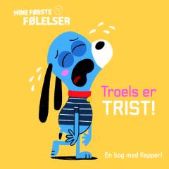 Troels er trist! : en bog med flapper!