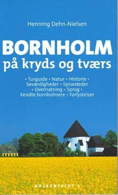 Bornholm på kryds og tværs : turguide, natur, historie, seværdigheder, spisesteder, overnatning, sprog, kendte bornholmere, forlystelser