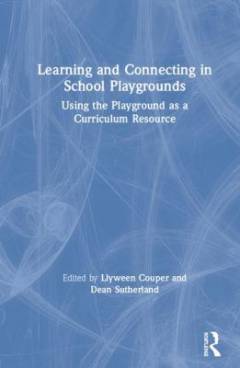 Learning and connecting in school playgrounds : using the playground as a curriculum resource
