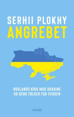 Angrebet : Ruslands krig mod Ukraine og dens følger for verden