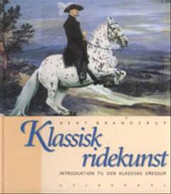 Klassisk ridekunst : introduktion til den klassiske dressur