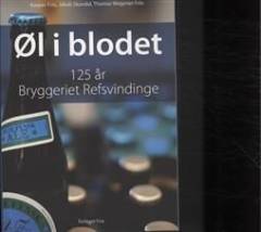 Øl i blodet : 125 år - Bryggeriet Refsvindinge