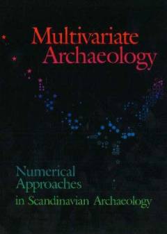 Multivariate archaeology : numerical approaches in Scandinavian archaeology