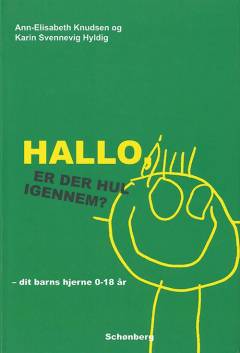 Hallo - er der hul igennem? : dit barns hjerne fra 0 til 18 år