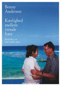 Kærlighed mellem tvende have : Barbados set med andre øjne