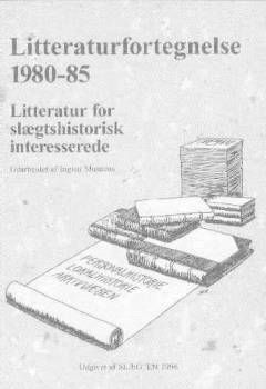 Litteraturfortegnelse 1980-85 : litteratur for slægtshistorisk interesserede : personalhistorie, lokalhistorie, arkivvæsen