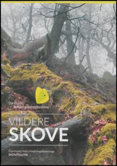 Vildere skove : Danmarks Naturfredningsforenings skovpolitik