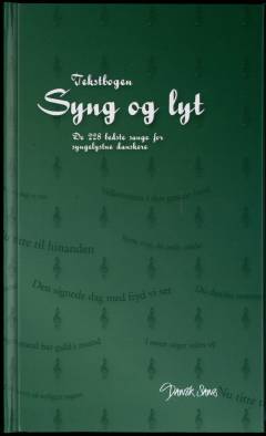 Syng og lyt : tekstbogen : de 228 bedste sange for syngelystne danskere : sangbog for folkeskolens ældste klasser, gymnasier, højskoler, ungdomsskoler, voksenundervisning, pensionistklubber, plejehjem og private hjem