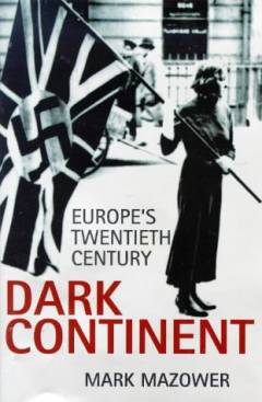 Dark continent : Europe's twentieth century