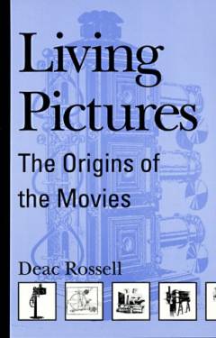 Living pictures : the origins of the movies
