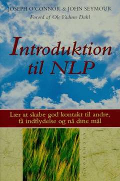 Introduktion til NLP : lær at skabe god kontakt til andre : få indflydelse og nå dine mål
