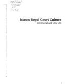 Joseon royal court culture : ceremonial and daily life
