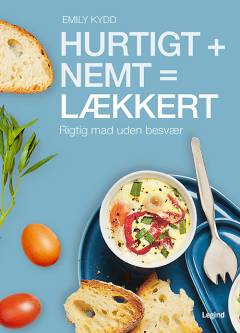 Hurtigt + nemt = lækkert : rigtig mad uden besvær