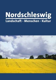 Nordschleswig Landschaft - Menschen - Kultur : anlässlich des 50. Jahrestages der Unterzeichnung der Bonn-Kopenhagen Erklärungen im Jahre 1955
