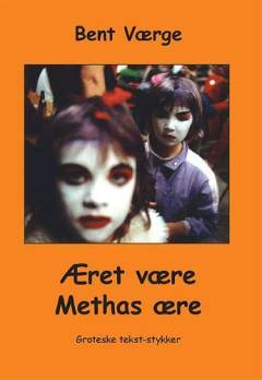Æret være Methas ære : groteske tekst-stykker