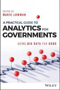 A Practical Guide to Analytics for Governments : Using Big Data for Good