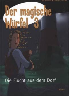 Der magische Würfel. Bind 3 : Die Flucht aus dem Dorf