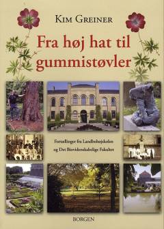 Fra høj hat til gummistøvler : fortællinger fra Landbohøjskolen og Det Biovidenskabelige Fakultet