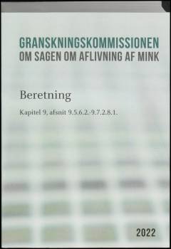 Granskningskommissionen om Sagen om Aflivning af Mink : beretning. Bind 4 : Kapitel 9, afsnit 9.5.6.2-9.7.2.8.1
