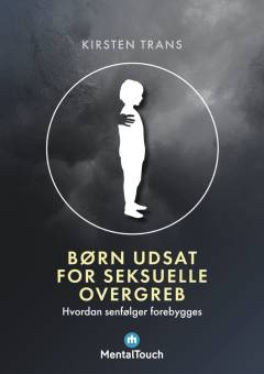 Børn udsat for seksuelle overgreb : hvordan senfølger forebygges