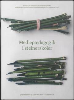 Mediepædagogik i steinerskoler : en skitse af en læreplan for mediedannelse for steinerskolers samlede tilbud fra børnehaveklasse til 12. klassetrin (2.hf)