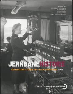 Jernbanehistorie : jernbanernes teknologi- og kulturhistorie. Årgang 2018