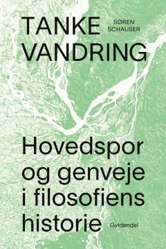 Tankevandring : hovedspor og genveje i filosofiens historie