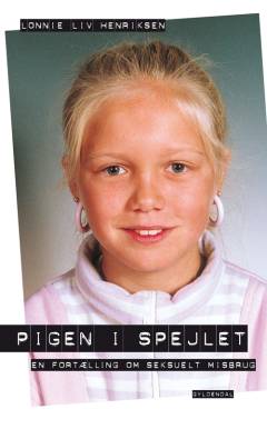 Pigen i spejlet : en personlig beretning om seksuelt misbrug