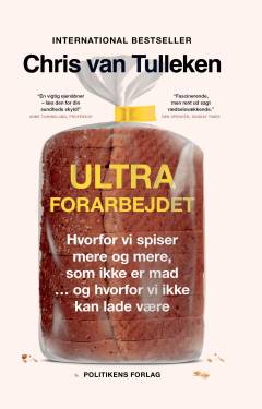Ultraforarbejdet : hvorfor vi spiser mere og mere, som ikke er mad - og hvorfor vi ikke kan lade være