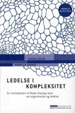 Ledelse i kompleksitet : en introduktion til Ralph Staceys teori om organisation og ledelse