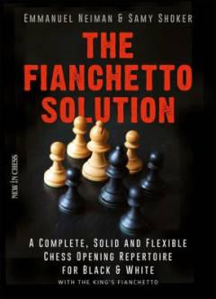 The fianchetto solution : a complete, solid and flexible chess opening repertoire