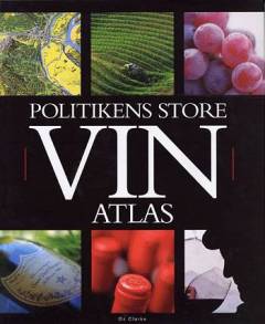 Politikens store vinatlas : med beskrivelse af vine og vindistrikter fra hele verden