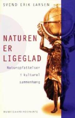 Naturen er ligeglad : naturopfattelser i kulturel sammenhæng