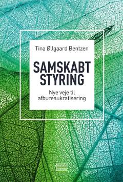 Samskabt styring : nye veje til afbureaukratisering