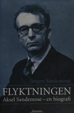 Flyktningen : Aksel Sandemose - en biografi