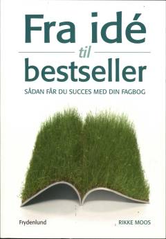 Fra idé til bestseller : sådan får du succes med din fagbog